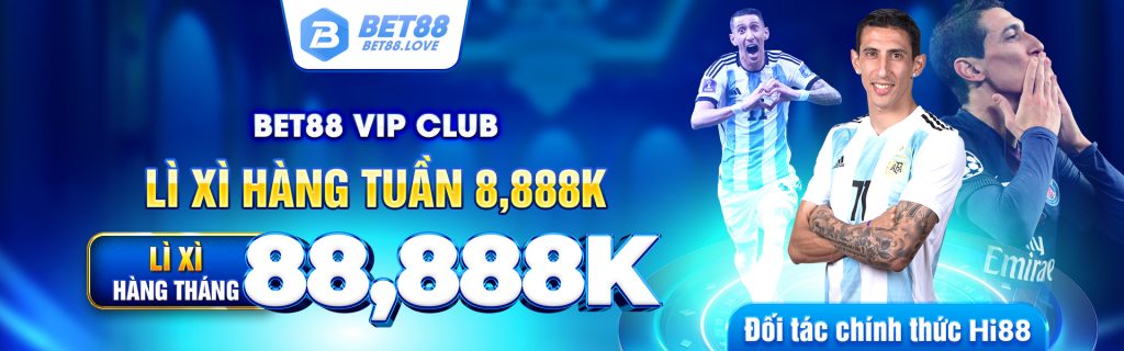 BET88 VIP CLUB Lì xì hàng tuần 8,888K