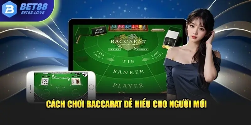 Cách chơi baccarat dễ hiểu và dễ áp dụng nhất