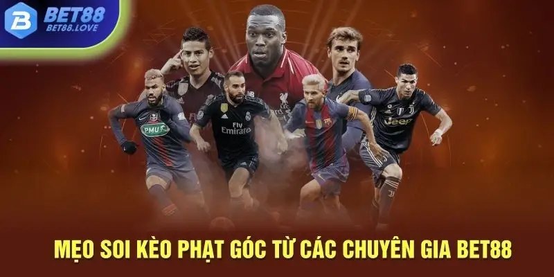 Mẹo soi kèo phạt góc từ các chuyên gia Bet88