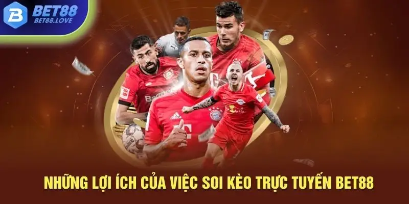 Những lợi ích của việc soi kèo trực tuyến Bet88