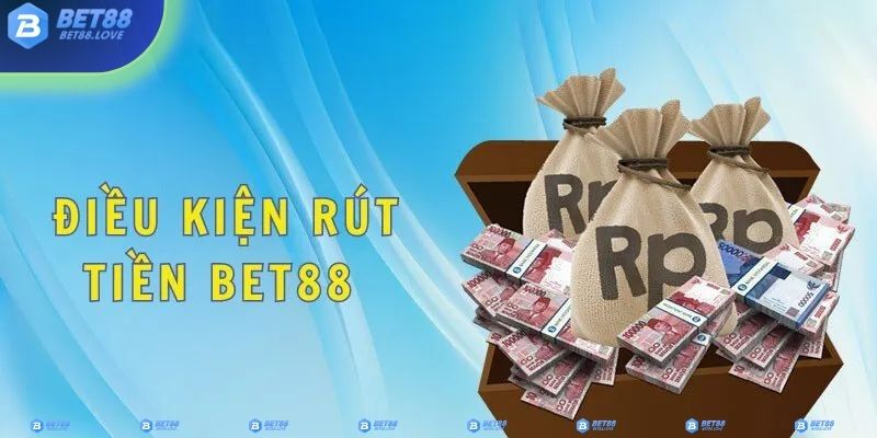 Tuân thủ các điều kiện là bước đầu tiên trong rút tiền Bet88