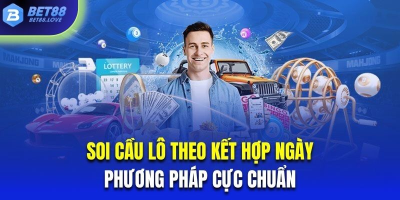 Soi cầu lô theo kết hợp ngày là phương pháp cực chuẩn