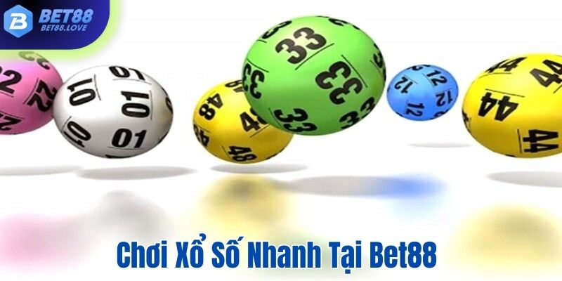 Chơi xổ số nhanh hiệu quả tại Bet88